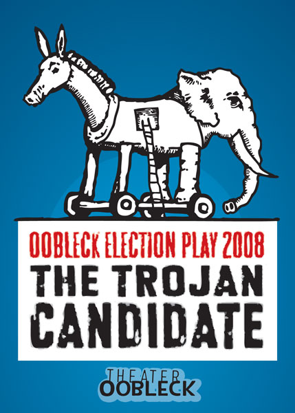 Oobleck Election Play 2008: the Trojan Candidate